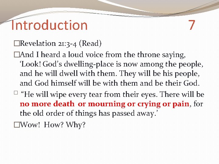 Introduction 7 �Revelation 21: 3 -4 (Read) �And I heard a loud voice from