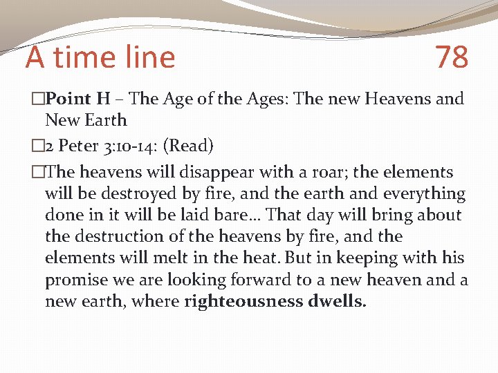 A time line 78 �Point H – The Age of the Ages: The new