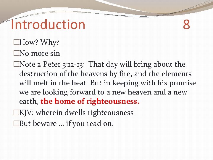 Introduction 8 �How? Why? �No more sin �Note 2 Peter 3: 12 -13: That