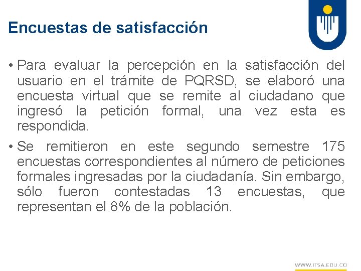 Encuestas de satisfacción • Para evaluar la percepción en la satisfacción del usuario en