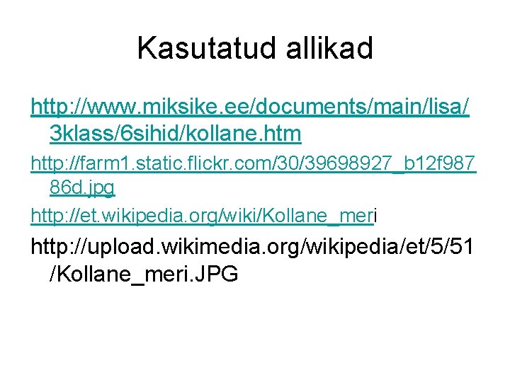 Kasutatud allikad http: //www. miksike. ee/documents/main/lisa/ 3 klass/6 sihid/kollane. htm http: //farm 1. static.