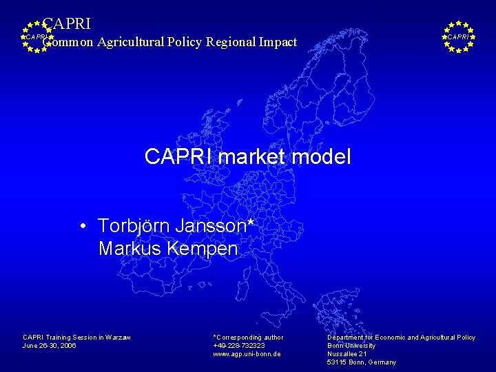 CAPRI Common Agricultural Policy Regional Impact CAPRI market model • Torbjörn Jansson* Markus Kempen