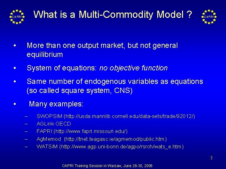 What is a Multi-Commodity Model ? CAPRI • More than one output market, but
