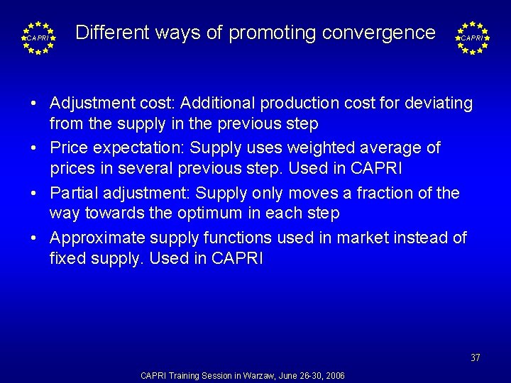 CAPRI Different ways of promoting convergence CAPRI • Adjustment cost: Additional production cost for