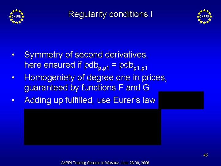 CAPRI • • • Regularity conditions I CAPRI Symmetry of second derivatives, here ensured