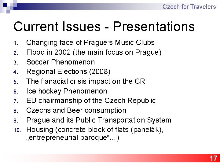 Czech for Travelers Current Issues - Presentations 1. 2. 3. 4. 5. 6. 7.