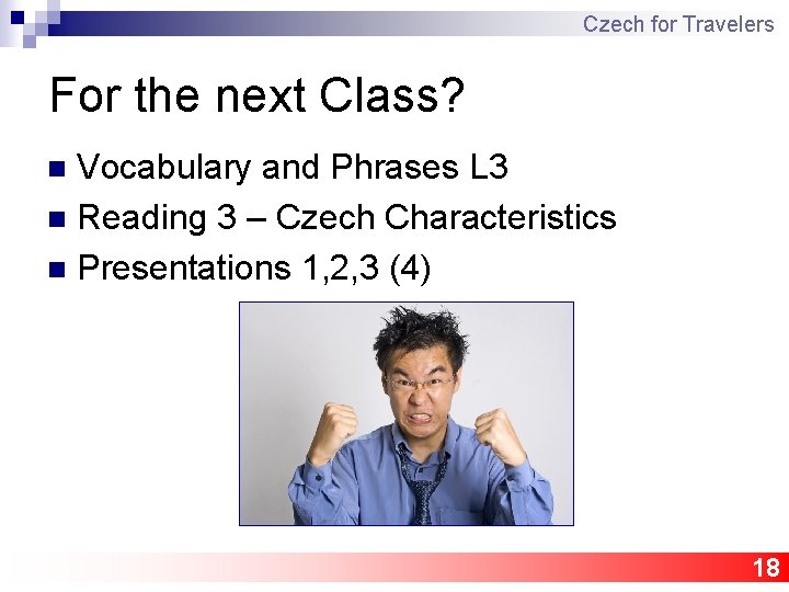 Czech for Travelers For the next Class? Vocabulary and Phrases L 3 n Reading