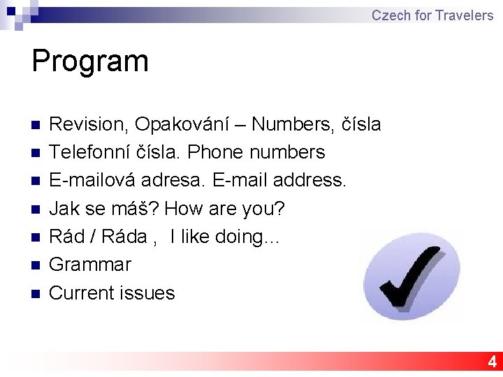 Czech for Travelers Program n n n n Revision, Opakování – Numbers, čísla Telefonní