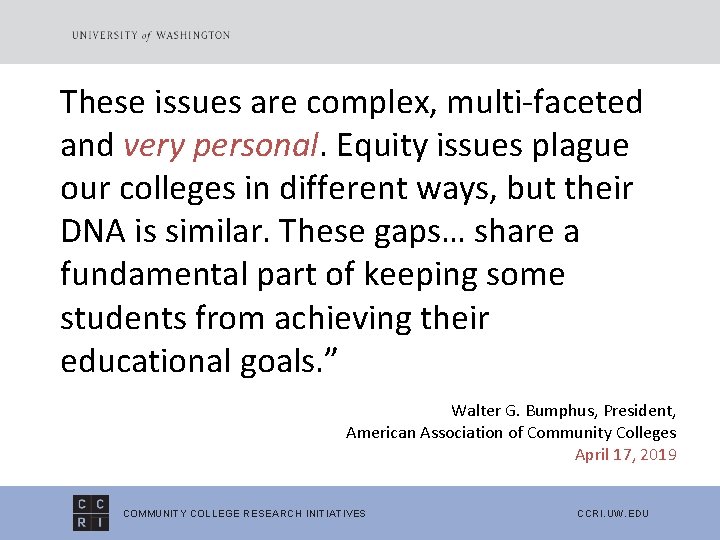 These issues are complex, multi-faceted and very personal. Equity issues plague our colleges in