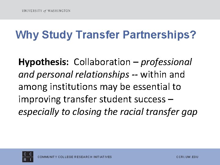 Why Study Transfer Partnerships? Hypothesis: Collaboration – professional and personal relationships -- within and