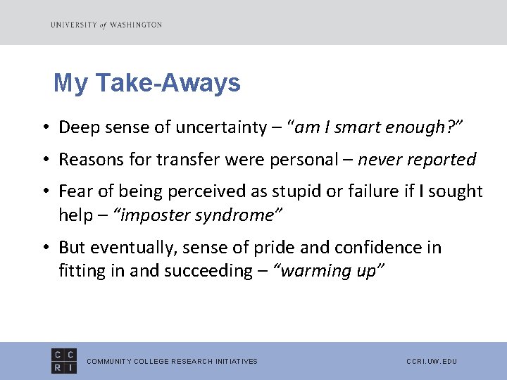 My Take-Aways • Deep sense of uncertainty – “am I smart enough? ” •