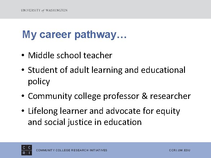 My career pathway… • Middle school teacher • Student of adult learning and educational