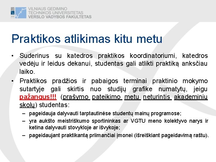 Praktikos atlikimas kitu metu • Suderinus su katedros praktikos koordinatoriumi, katedros vedėju ir leidus