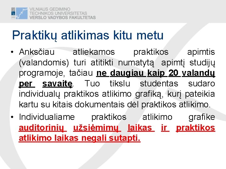 Praktikų atlikimas kitu metu • Anksčiau atliekamos praktikos apimtis (valandomis) turi atitikti numatytą apimtį