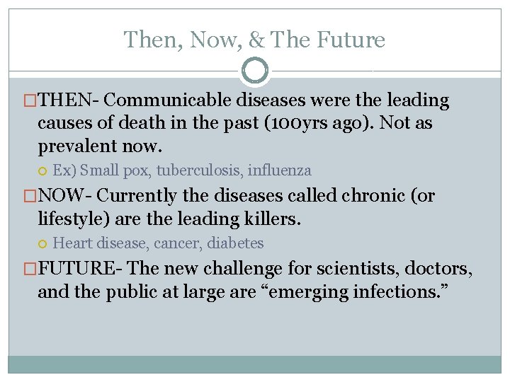 Then, Now, & The Future �THEN- Communicable diseases were the leading causes of death