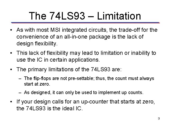 The 74 LS 93 – Limitation • As with most MSI integrated circuits, the