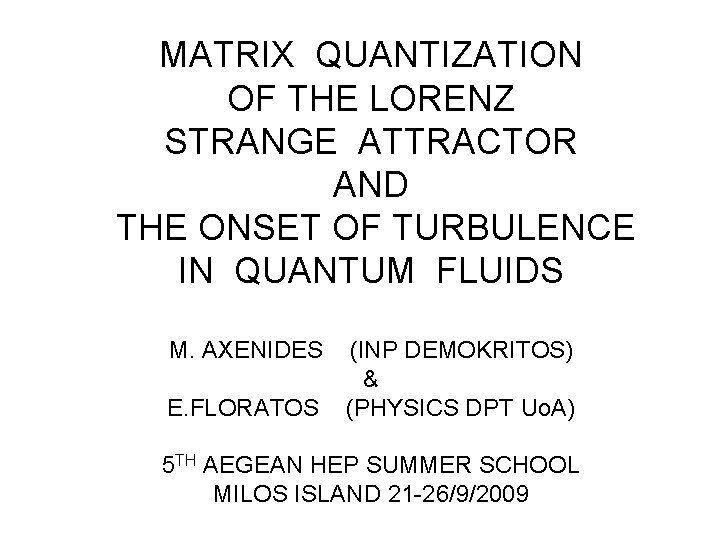 MATRIX QUANTIZATION OF THE LORENZ STRANGE ATTRACTOR AND THE ONSET OF TURBULENCE IN QUANTUM