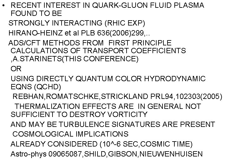  • RECENT INTEREST IN QUARK-GLUON FLUID PLASMA FOUND TO BE STRONGLY INTERACTING (RHIC