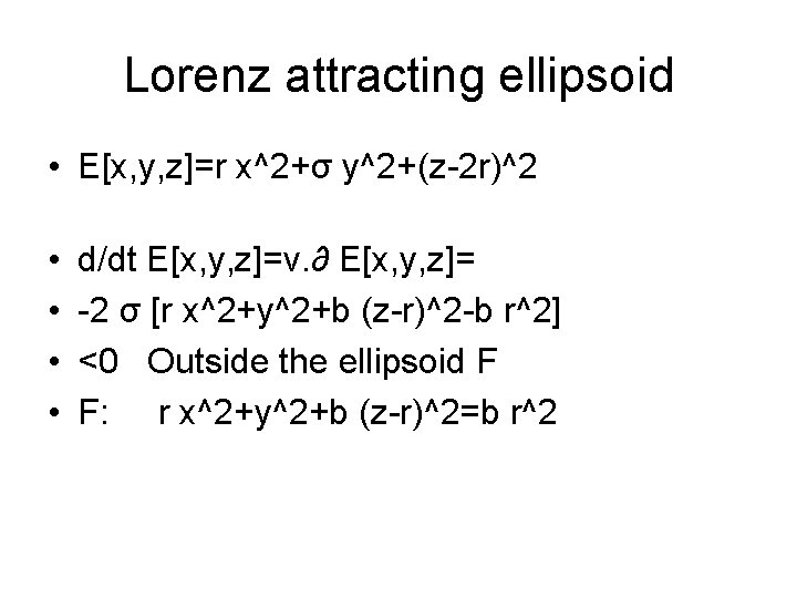 Lorenz attracting ellipsoid • E[x, y, z]=r x^2+σ y^2+(z-2 r)^2 • • d/dt E[x,