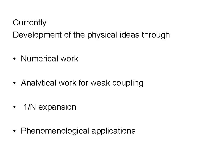 Currently Development of the physical ideas through • Numerical work • Analytical work for