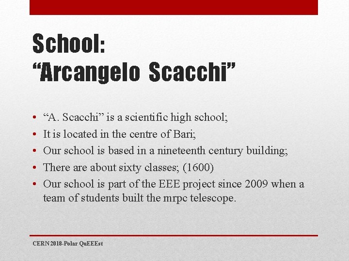 School: “Arcangelo Scacchi” • • • “A. Scacchi” is a scientific high school; It