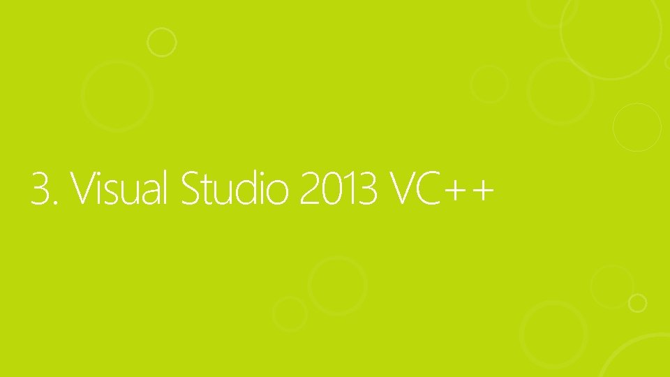 3. Visual Studio 2013 VC++ 