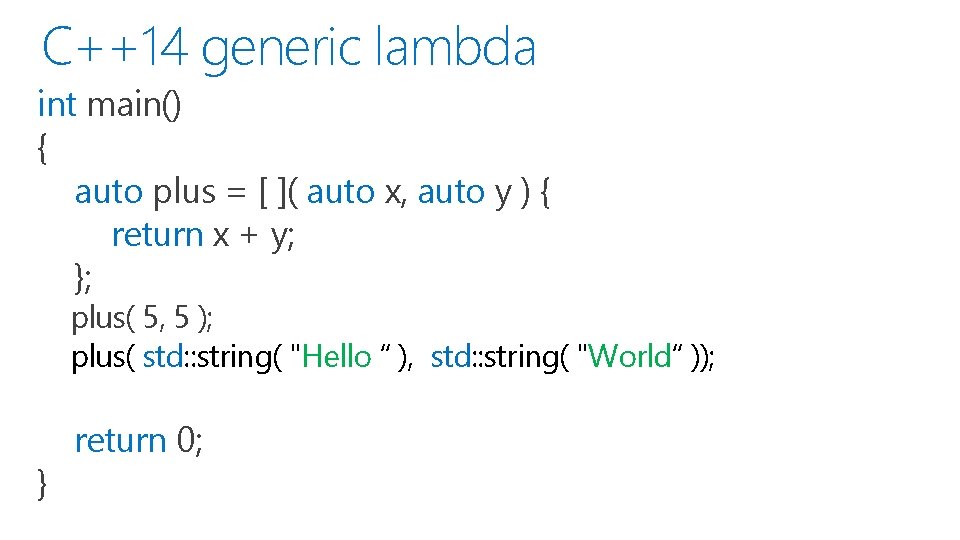 C++14 generic lambda int main() { auto plus = [ ]( auto x, auto