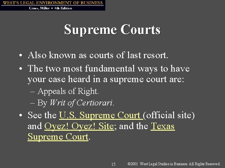 Supreme Courts • Also known as courts of last resort. • The two most