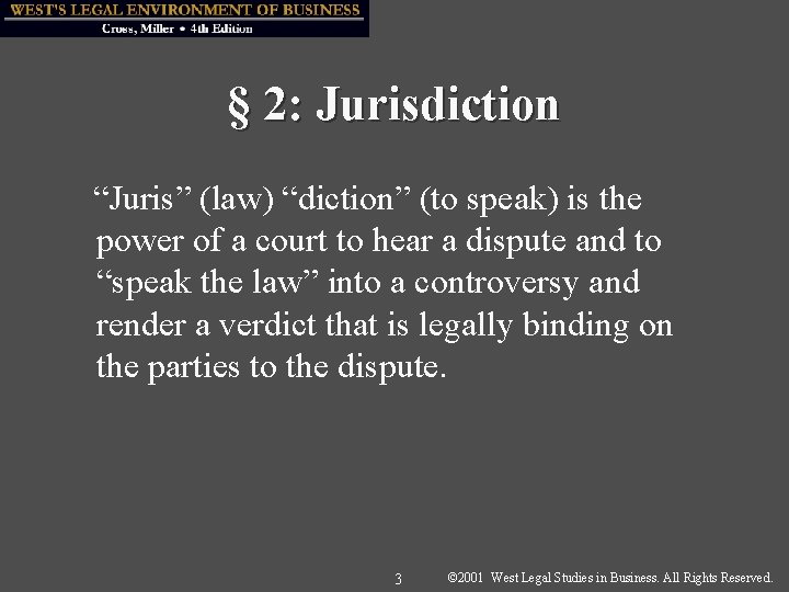 § 2: Jurisdiction “Juris” (law) “diction” (to speak) is the power of a court