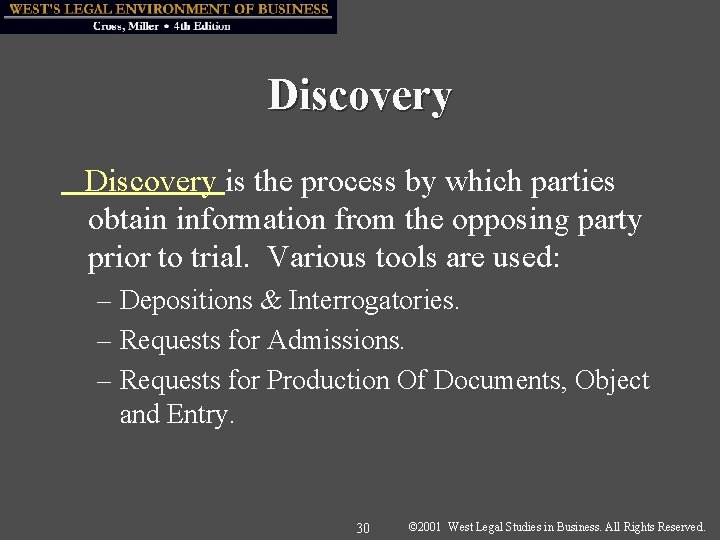 Discovery is the process by which parties obtain information from the opposing party prior