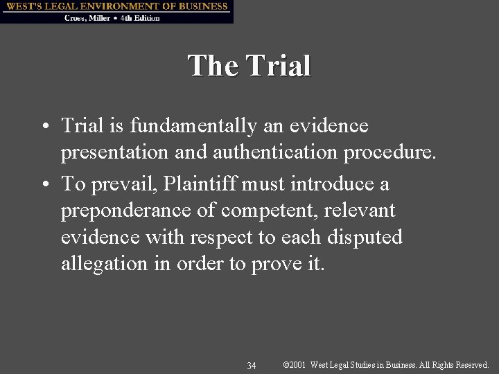The Trial • Trial is fundamentally an evidence presentation and authentication procedure. • To