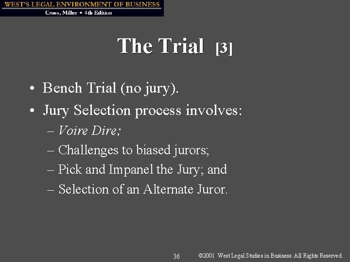 The Trial [3] • Bench Trial (no jury). • Jury Selection process involves: –