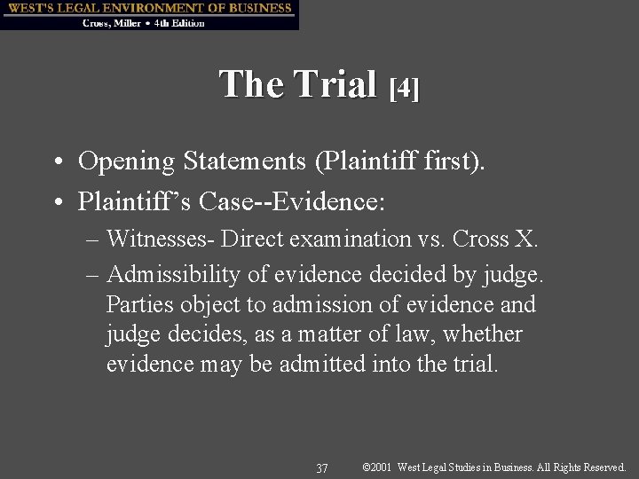 The Trial [4] • Opening Statements (Plaintiff first). • Plaintiff’s Case--Evidence: – Witnesses- Direct