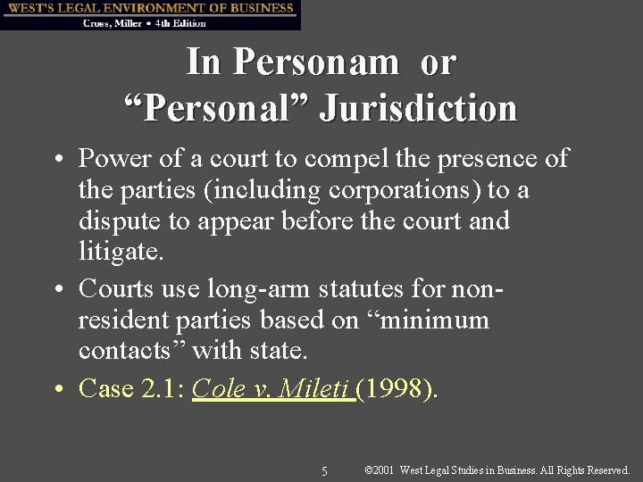 In Personam or “Personal” Jurisdiction • Power of a court to compel the presence