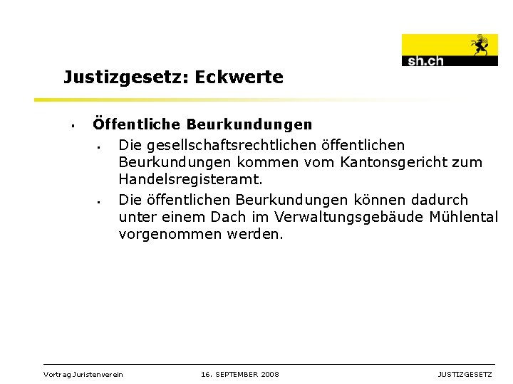 Justizgesetz: Eckwerte § Öffentliche Beurkundungen § Die gesellschaftsrechtlichen öffentlichen Beurkundungen kommen vom Kantonsgericht zum