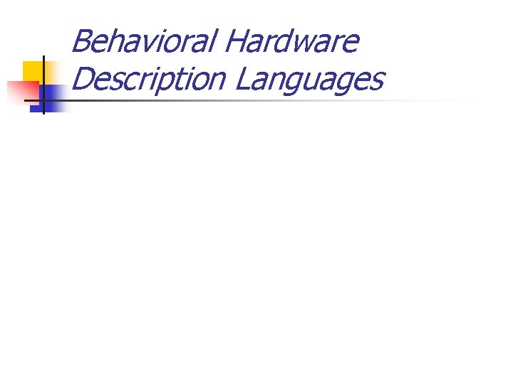 Behavioral Hardware Description Languages 