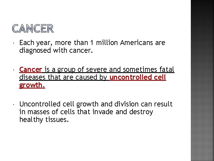  Each year, more than 1 million Americans are diagnosed with cancer. Cancer is