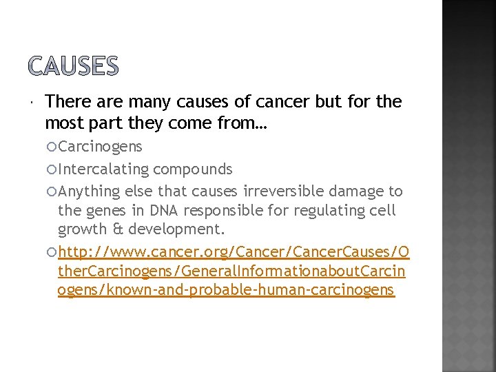  There are many causes of cancer but for the most part they come