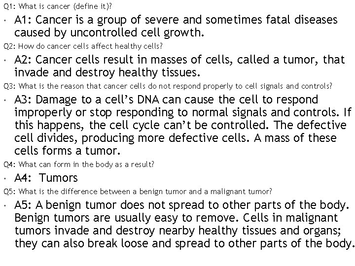 Q 1: What is cancer (define it)? A 1: Cancer is a group of