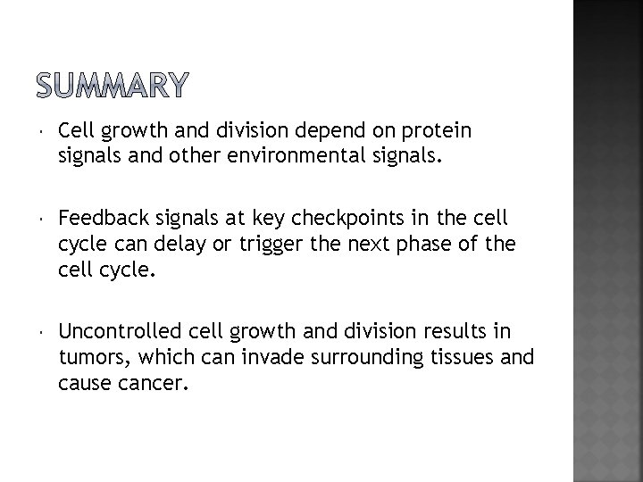  Cell growth and division depend on protein signals and other environmental signals. Feedback