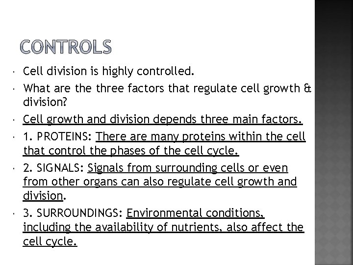 Cell division is highly controlled. What are three factors that regulate cell growth