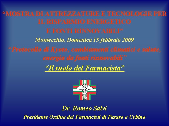 “MOSTRA DI ATTREZZATURE E TECNOLOGIE PER IL RISPARMIO ENERGETICO E FONTI RINNOVABILI” Montecchio, Domenica