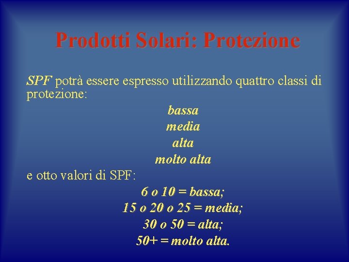 Prodotti Solari: Protezione SPF potrà essere espresso utilizzando quattro classi di protezione: bassa media