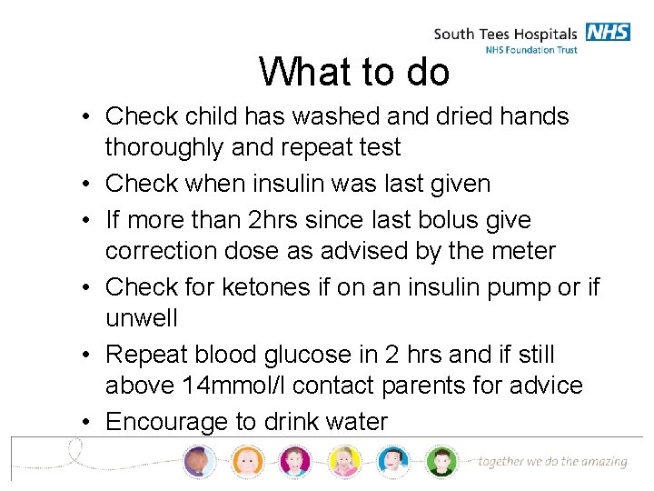 What to do • Check child has washed and dried hands thoroughly and repeat