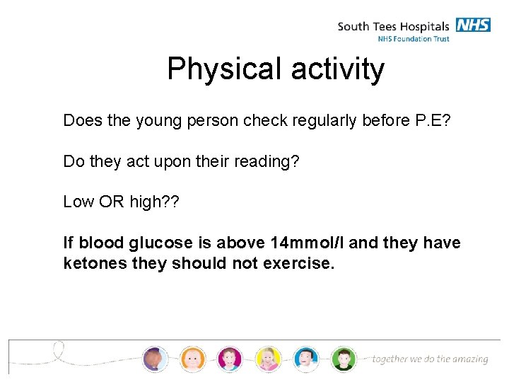 Physical activity Does the young person check regularly before P. E? Do they act