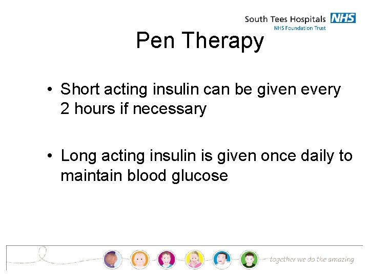 Pen Therapy • Short acting insulin can be given every 2 hours if necessary