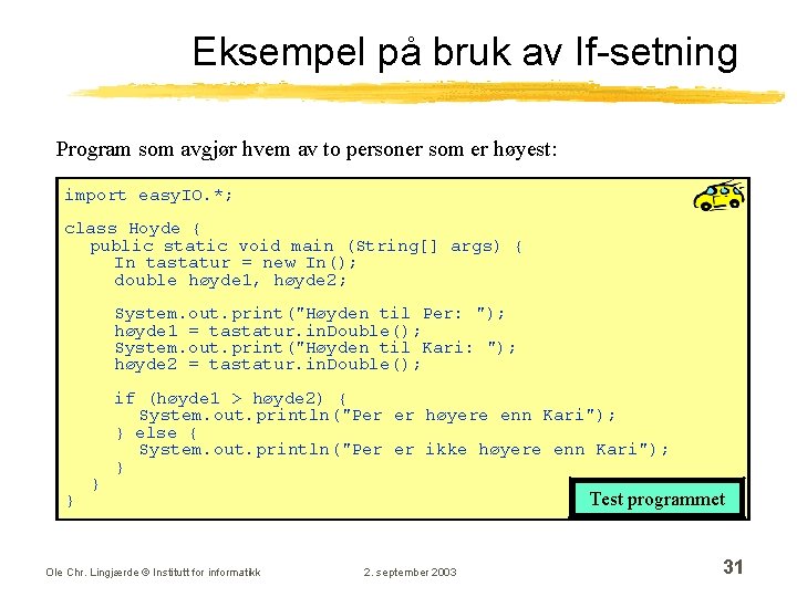 Eksempel på bruk av If-setning Program som avgjør hvem av to personer som er