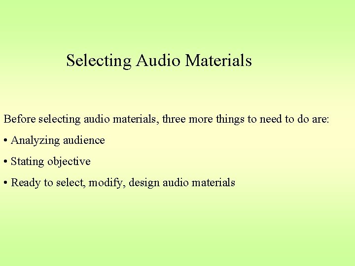Selecting Audio Materials Before selecting audio materials, three more things to need to do