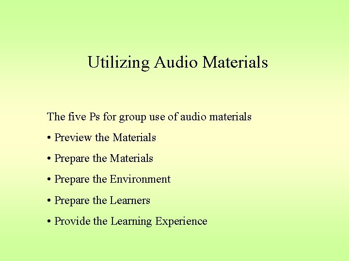 Utilizing Audio Materials The five Ps for group use of audio materials • Preview