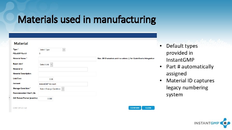 Materials used in manufacturing • Default types provided in Instant. GMP • Part #